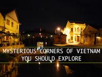 MYSTERIOUS CORNERS OF VIETNAM YOU SHOULD EXPLORE