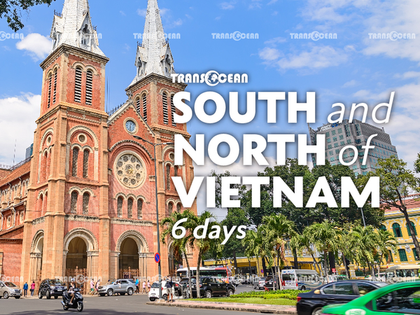SOUTH & NORTH OF VIETNAM 6 DAYS 5 NIGHTS